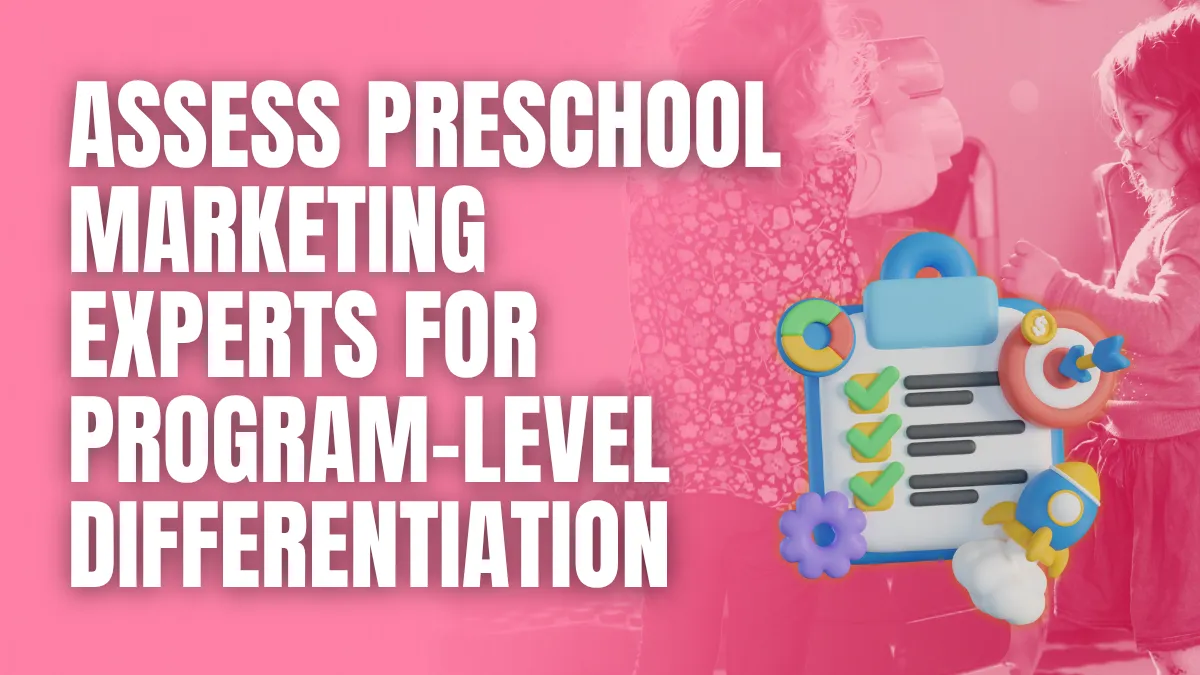 Assess preschool marketing experts for program level differentation