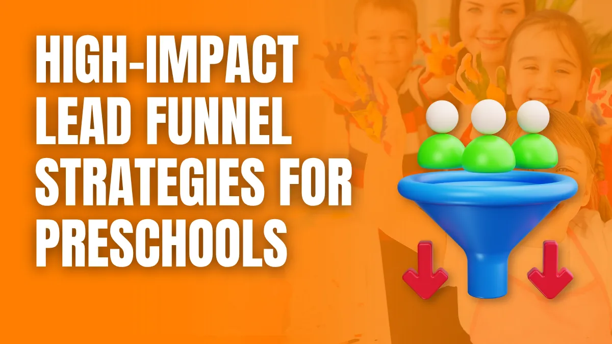 High Impact lead funnel strategies for preschools