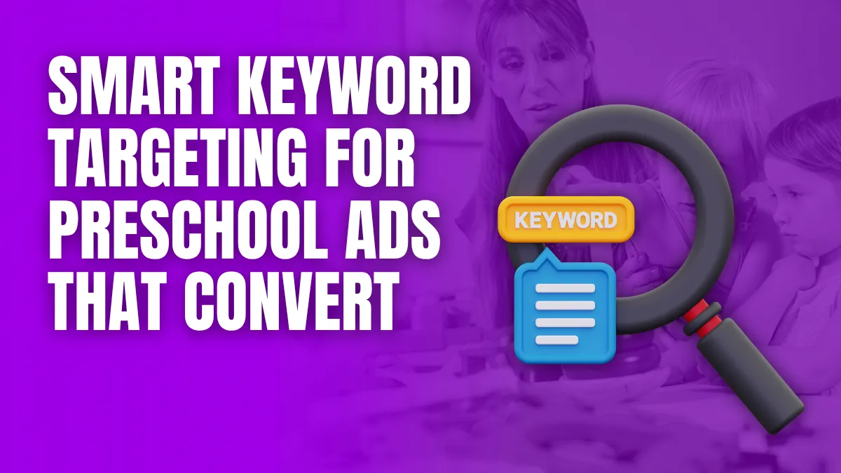 Smart Keyword targeting for preschool ads that convert