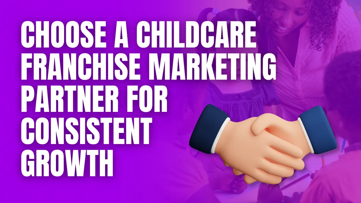 choose a childcare franchise marketing partner for consistent growth