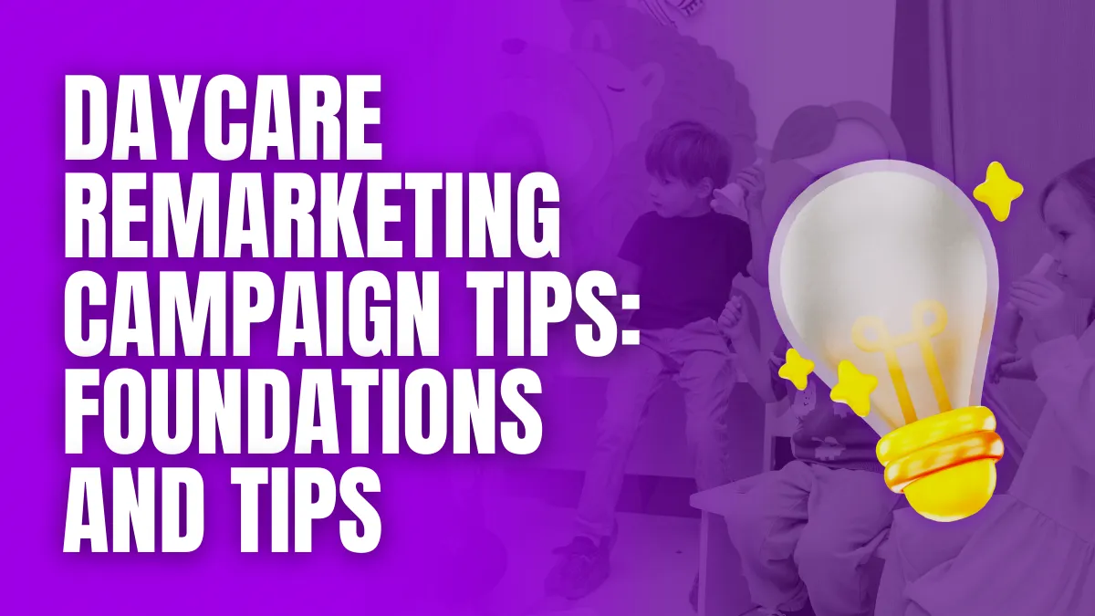 daycare remarketing campaign tips foundation and tips