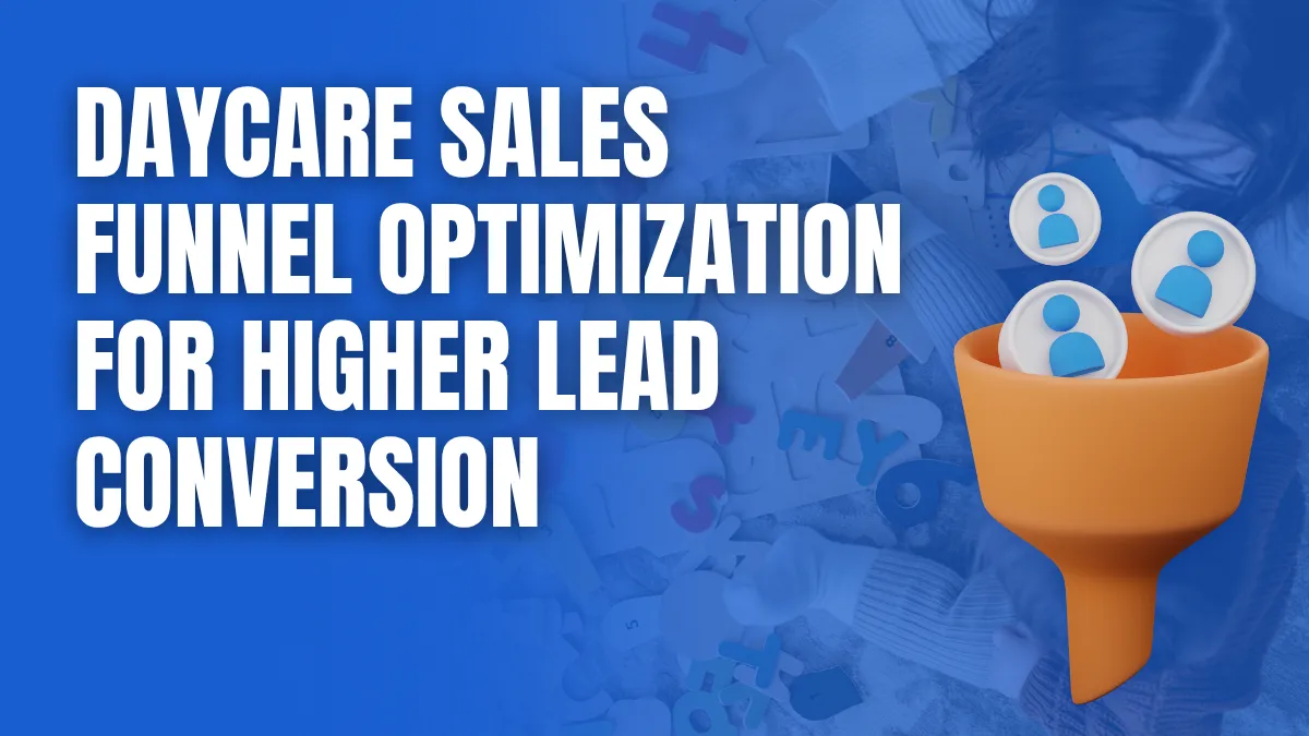daycare sales funnel optimization for higher lead conversion