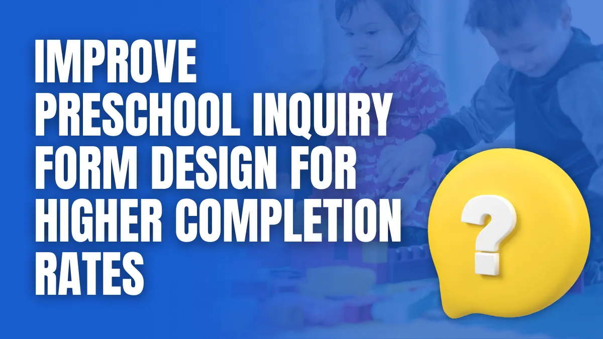 improve preschool inquiry form design for higher completion
