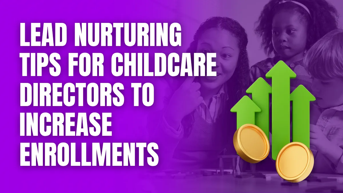 lead nurturing tips for childcare directors to increase enrollments