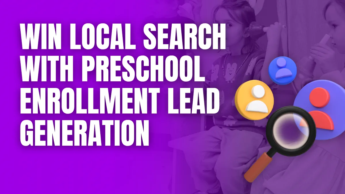 win local Search with preschool enrollment lead generation